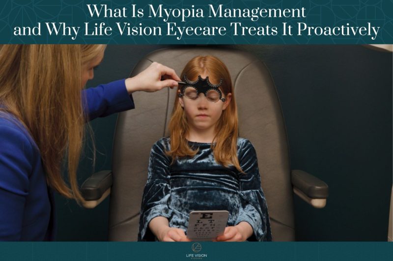 What Is Myopia Management and Why Life Vision Eyecare Treats It Proactively