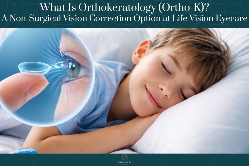 What Is Orthokeratology (Ortho-K) A Non-Surgical Vision Correction Option at Life Vision Eyecare
