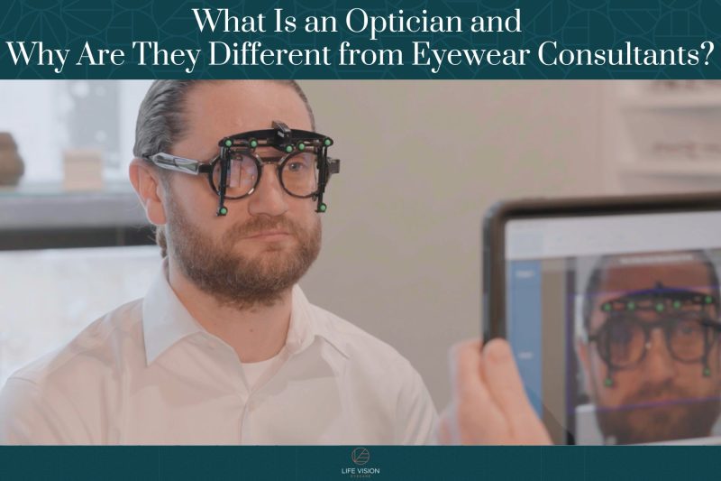 What Is an Optician and Why Are They Different from Eyewear Consultants?